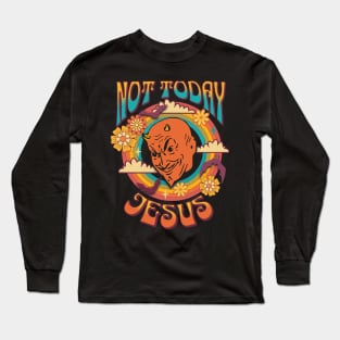 Not Today Jesus! Long Sleeve T-Shirt